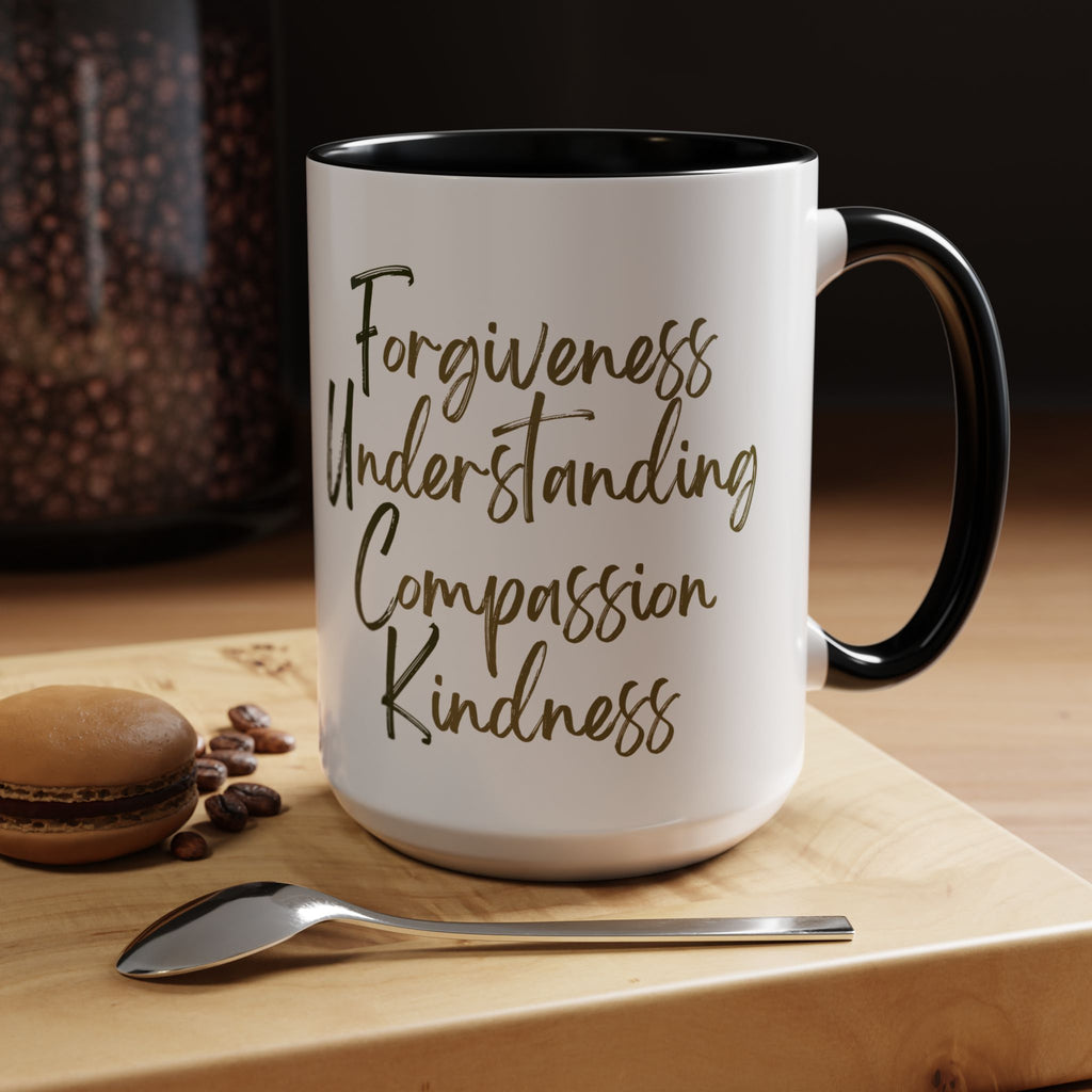 Tall Coffee Mug - Forgiveness, Understanding, Compassion, Kindness - 15oz