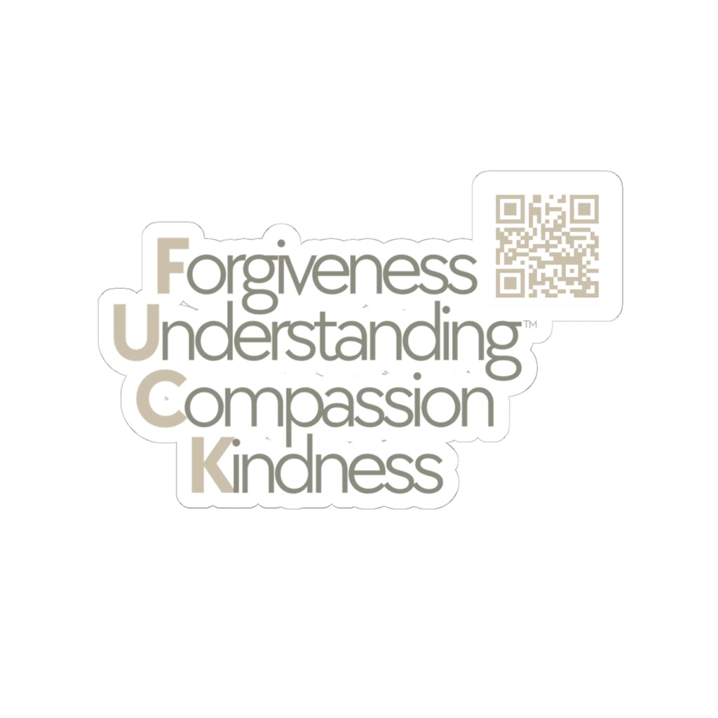 3" / 4" F.U.C.K Sticker – Forgiveness, Understanding, Compassion, Kindness